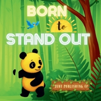 Born to Stand Out: A heartwarming children’s story about courage, confidence, self-acceptance, and celebrating what makes you unique B0GM6LLJSW Book Cover