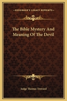 The Bible Mystery And Meaning Of The Devil 1425330118 Book Cover