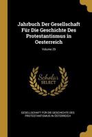 Jahrbuch Der Gesellschaft F�r Die Geschichte Des Protestantismus in Oesterreich; Volume 29 0274350653 Book Cover