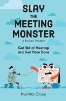 Slay the Meeting Monster: Get Rid of Meetings and Get More Done B0DPQQD5JP Book Cover