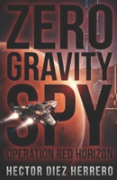 THE ZERO GRAVITY SPY: Operation Red Horizon B0GKM9T723 Book Cover