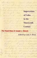 Impressions of Cuba in the Nineteenth Century: The Travel Diary of Joseph J. Dimock (Latin American Silhouettes) 0842026584 Book Cover