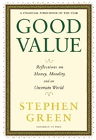 Good Value: Reflections on Money, Morality and an Uncertain World 1846142369 Book Cover