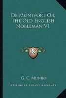 De Montfort Or, The Old English Nobleman V1 1163098965 Book Cover