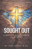 Sought Out: A Modern Day Message of Healing B0GT4K63NS Book Cover