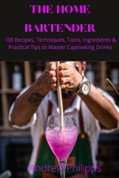The Home Bartender 1804654604 Book Cover
