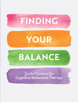Finding Your Balance: Guided Exercises for Cognitive Behavioral Therapy (Volume 3) 0785841229 Book Cover