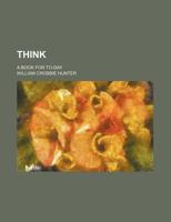 Think: A Book For To-day 135496683X Book Cover