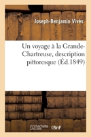 Un voyage à la Grande-Chartreuse, description pittoresque 2329028164 Book Cover