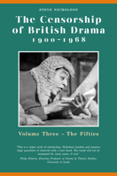 The Censorship of British Drama 1900-1968 Volume 3: Volume Three, The Fifties 0859897508 Book Cover