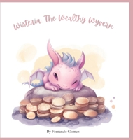 Wisteria, The wealthy wyverin (Feinds and Finance) B0CP91FHN6 Book Cover