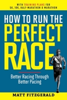 How to Run the Perfect Race: Better Racing Through Better Pacing B0CSXH8QR2 Book Cover