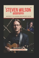 Steven Wilson Biography: Architect of Modern Progressive Music B0DZBW1N7C Book Cover