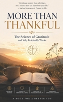 More Than Thankful: The Science of Gratitude and Why It Actually Works B0GYDCTZBS Book Cover