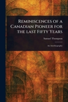 Reminiscences of a Canadian Pioneer for the Last Fifty Years 1023390604 Book Cover