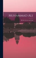 Muhammad Ali, his life, services and trial 1015055559 Book Cover