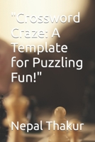 "Crossword Craze: A Template for Puzzling Fun!" B0C1DJ42LW Book Cover