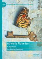Atheistic Platonism: A Manifesto 3031177517 Book Cover