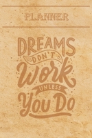 Undated Weekly Planner “Quotes”: “Dreams don't work unless you do” - Weekly planner with motivational and inspirational quotes and notebook N°35 – 56 ... with pages to discover at the end (6” x 9”) 1657547086 Book Cover