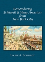 Remembering Eckhardt & Haug Ancestors from New York City 1935052934 Book Cover
