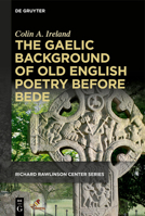 The Gaelic Background of Old English Poetry Before Bede 1501520288 Book Cover