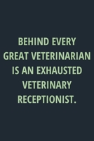 Behind Every Great Veterinarian Is an Exhausted Veterinary Receptionist : Lined Journal Medical Notebook to Write In 1650876998 Book Cover