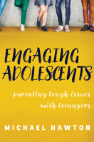 Engaging Adolescents: Parenting tough issues with teenagers 1925335402 Book Cover