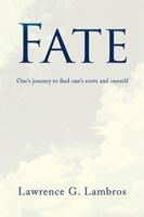 Fate: One's Journey to Find One's Roots and Oneself 1436341280 Book Cover