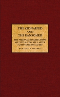 The Kidnapped and the Ransomed: The Narrative of Peter and Vina Still after Forty Years of Slavery 1718929781 Book Cover