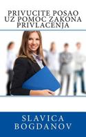 Privucite Posao uz Pomoc ZAKONA PRIVLACENJA 1514845571 Book Cover