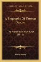 A Biography of Thomas Deacon 1019330325 Book Cover