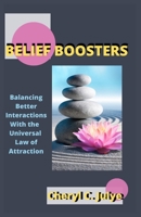 Belief Boosters: Balancing Better Interaction With The Divine Universal Law of Attraction B09DF71234 Book Cover