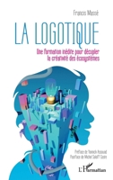 La logotique: Une formation inédite pour décupler la créativité des écosystèmes (French Edition) 2140320646 Book Cover