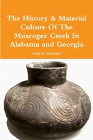 The History & Material Culture of the Muscogee Creek in Alabama and Georgia 136501455X Book Cover
