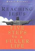 Reaching Jesus: Five Steps to a Fuller Life 0867162961 Book Cover
