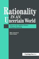Rationality In An Uncertain World: Essays on the Cognitive Science of Human Reasoning 1138877166 Book Cover