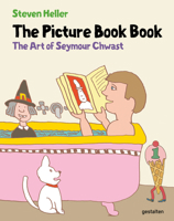 The Picture Book Book: The Art of Seymour Chwast 3967042391 Book Cover