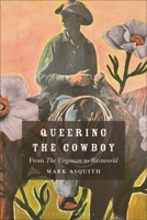 Queering the Cowboy: From Page to Screen B0GYPZ2KX1 Book Cover