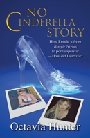 No Cinderella Story: How I made it from Boogie Nights to porn superstar -How did I survive? 0578872471 Book Cover