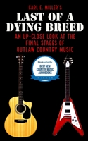 Last of a Dying Breed: An Up-Close Look at the Final Stages of Outlaw Country Music B08WYDVSXJ Book Cover