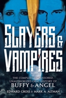 Slayers & Vampires: The Complete Uncensored, Unauthorized Oral History of Buffy & Angel 1250128927 Book Cover