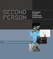 Second Person: Role-Playing and Story in Games and Playable Media 0262514184 Book Cover