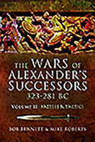 The Wars of Alexander's Successors 323 - 281 BC, Volume 2: Battles and Tactics 1844159248 Book Cover