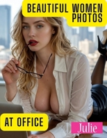 Beautiful Women Photos: Collection of 50 Office Fashion Photography Featuring Beautiful American Models, Modern Workspaces, and Elegant Portraits B0HBRCSQ2S Book Cover
