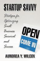 Startup Savvy: Strategies for Optimizing Small Business Survival and Success 1508880441 Book Cover