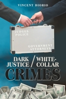 Dark Justice / White-Collar Crimes 1665733535 Book Cover