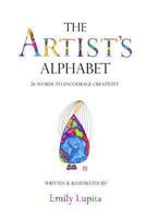 The Artist's Alphabet: 26 Words to Encourage Creativity 0615887406 Book Cover