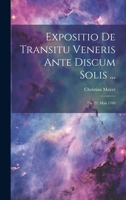 Expositio De Transitu Veneris Ante Discum Solis ...: Die 23. Maii 1769 1022582763 Book Cover