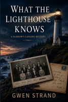 What the Lighthouse Knows: A Harrow's Landing Mystery B0H7SN4TZP Book Cover