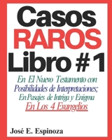 Casos RAROS Libro #1: En El Nuevo Testamento con Posibilidades de Interpretaciones; En Pasajes de Intriga y Enigma En Los 4 Evangelios (Spanish Edition) 1967826056 Book Cover